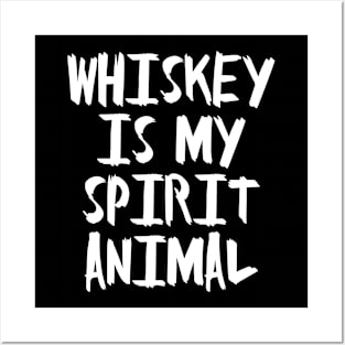 Whiskey is my Spirit Animal Posters and Art